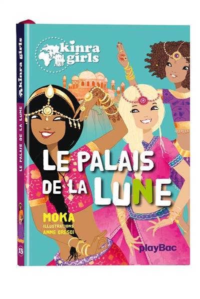 Kinra girls. Vol. 13. Le palais de la lune | Moka, Anne Cresci