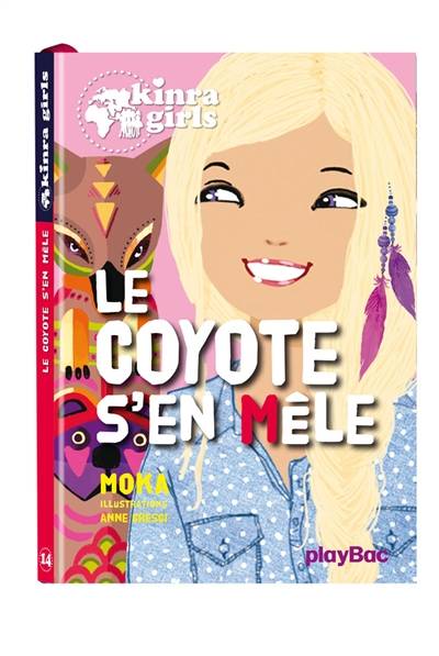 Kinra girls. Vol. 14. Le coyote s'en mêle | Moka, Anne Cresci