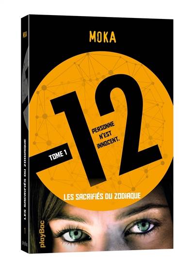 12 : personne n'est innocent. Vol. 1. Les sacrifiés du zodiaque | Moka