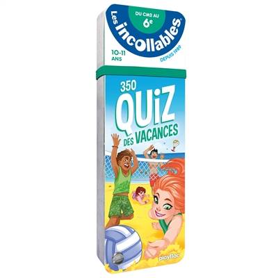 Les incollables : 350 quiz des vacances : du CM2 à la 6e, 10-11 ans | 