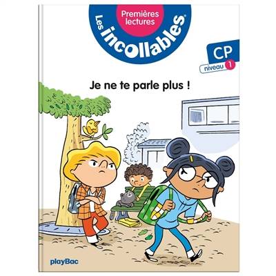 Les incollables : premières lectures. Vol. 3. Je ne te parle plus ! : CP, niveau 1 | Marie Fouquet, Laurent Audouin