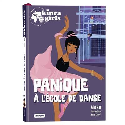 Kinra girls, destination mystère. Vol. 6. Panique à l'école de danse | Moka, Anne Cresci