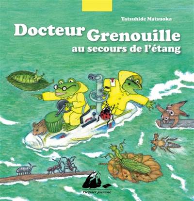 Docteur Grenouille au secours de l'étang | Tatsuhide Matsuoka, Pascale Haas