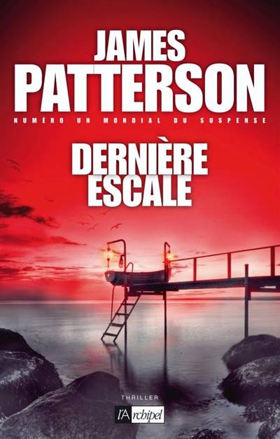 Dernière escale : thriller | James Patterson, Philippe Hupp