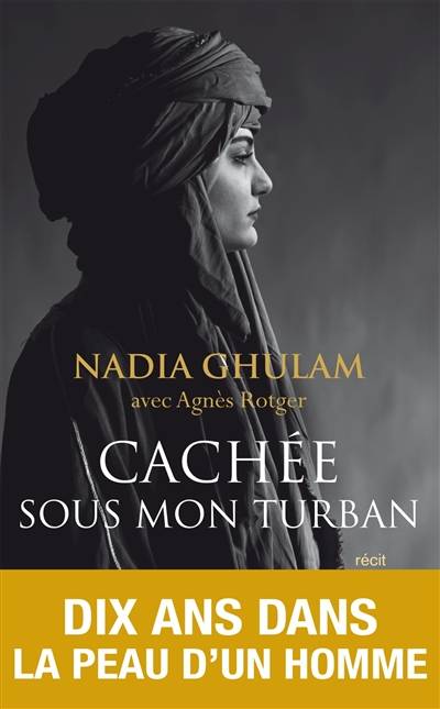 Cachée sous mon turban : récit | Nadia Ghulam, Agnès Rotger, Martine Desoille