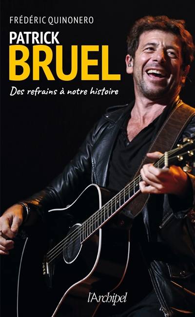 Patrick Bruel : des refrains à notre histoire | Frédéric Quinonero