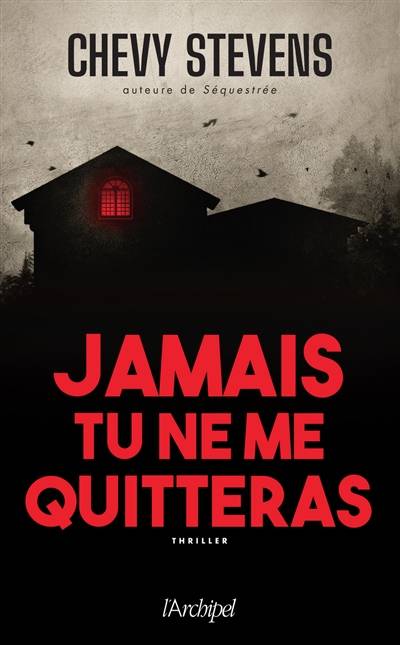 Jamais tu ne me quitteras : thriller | Chevy Stevens, Philippe Vigneron