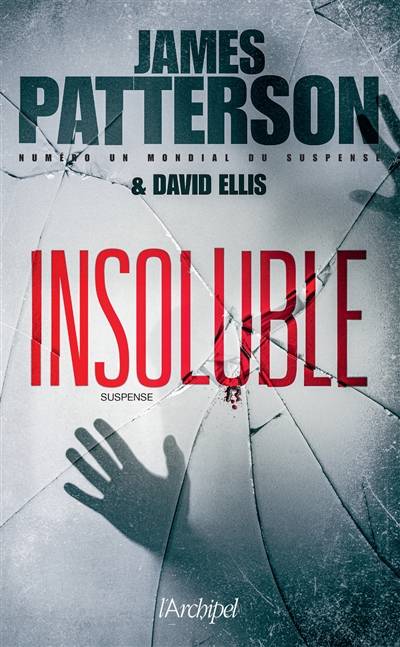 Insoluble : suspense | James Patterson, David Ellis, Philippe Reilly