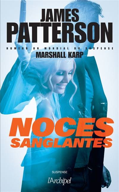 Noces sanglantes | James Patterson, Marshall Karp, Philippe Reilly