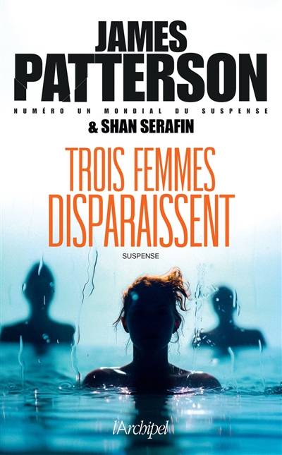 Trois femmes disparaissent | James Patterson, Shan Serafin, Antoine Guillemain