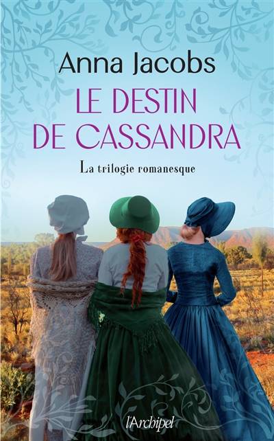 Le destin de Cassandra : la trilogie romanesque | Anna Jacobs, Sebastian Danchin