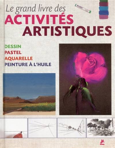 Le grand livre des activités artistiques : dessin, pastel, aquarelle, peinture à l'huile | Ramon de Jesus Rodriguez