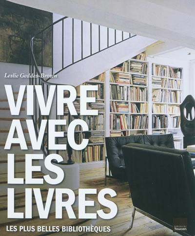 Vivre avec les livres : les plus belles bibliothèques | Leslie Geddes-Brown