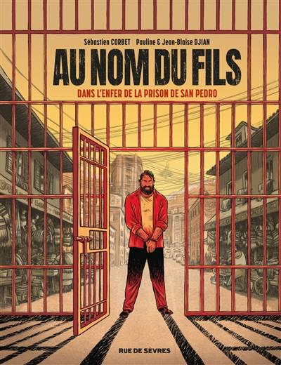 Au nom du fils : dans l'enfer de la prison de San Pedro | Jean-Blaise Djian, Pauline Djian, Sebastien Corbet