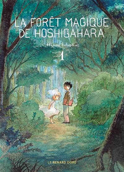 La forêt magique de Hoshigahara. Vol. 1 | Hisae Iwaoka, Blanche Delaborde