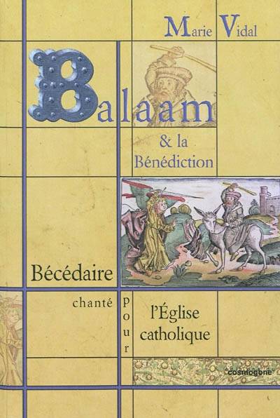 Balaam et la bénédiction : bécédaire chanté pour l'Eglise catholique | Marie Vidal, Brigitte Jacquet Laur, Shmuel Trigano, Raphaël Draï