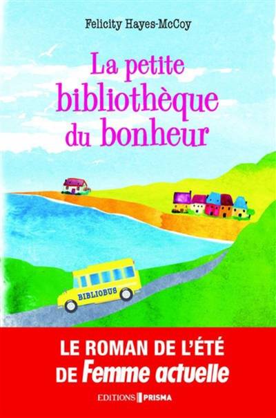 La petite bibliothèque du bonheur | Felicity Hayes-McCoy, Eve Vila