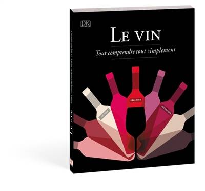 Le vin : tout comprendre tout simplement : choisir, déguster, découvrir | Marnie Old, Jamie Goode