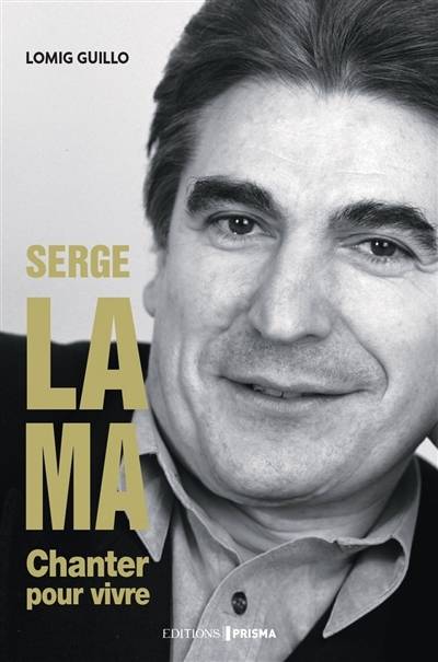 Serge Lama : chanter pour vivre | Lomig Guillo