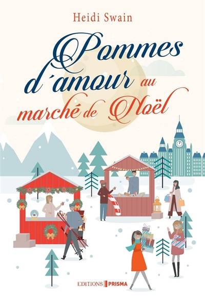 Pommes d'amour au marché de Noël | Heidi Swain, Raphaëlle Pache