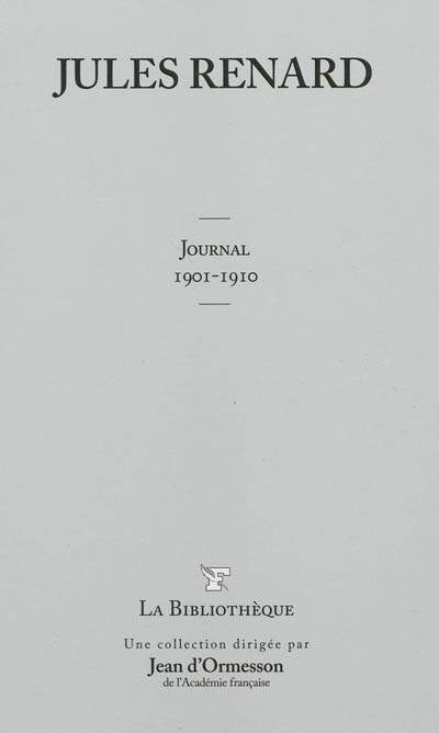 Journal : 1901-1910 | Jules Renard, Jean d' Ormesson