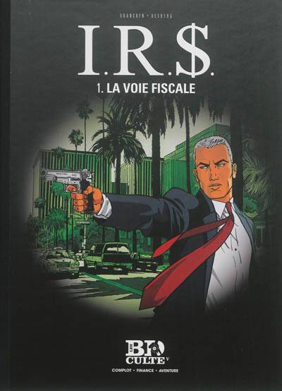 IRS. Vol. 1. La voie fiscale | Stephen Desberg, Bernard Vrancken, Coquelicot