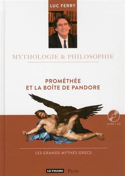 Prométhée et la boîte de Pandore : les grands mythes grecs | Luc Ferry