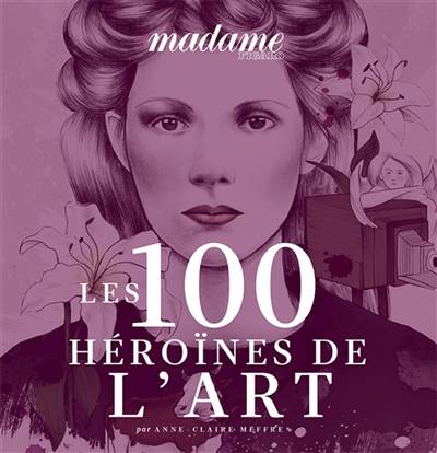 Les 100 héroïnes de l'art | Anne-Claire Meffre