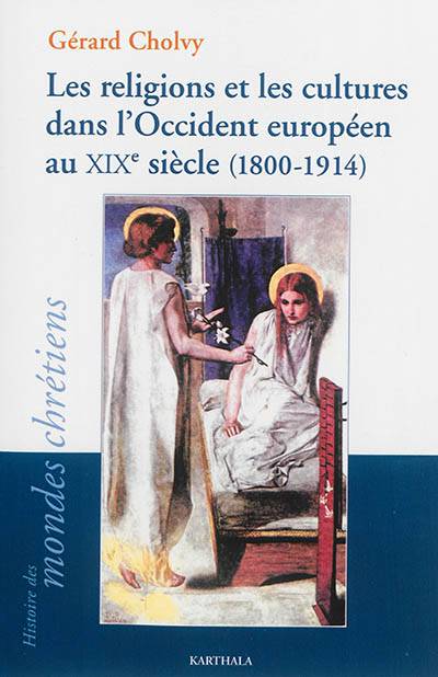 Les religions et les cultures dans l'Occident européen au XIXe siècle, 1800-1914 | Gerard Cholvy