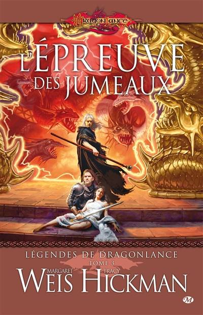 Légendes de Dragonlance. Vol. 3. L'épreuve des jumeaux | Margaret Weis, Tracy Hickman, Eric Betsch