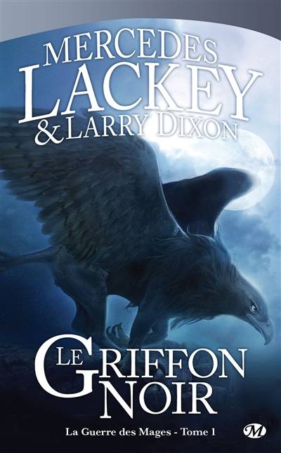 La guerre des mages. Vol. 1. Le griffon noir | Mercedes Lackey, Larry Dixon, Anne-Virginie Tarall