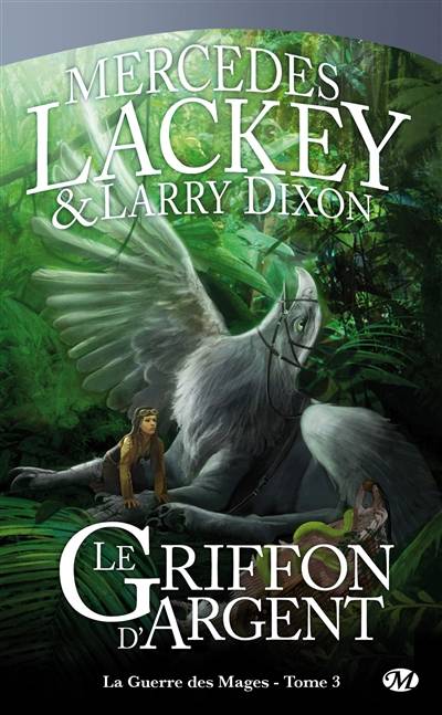 La guerre des mages. Vol. 3. Le griffon d'argent | Mercedes Lackey, Larry Dixon, Anne-Virginie Tarall