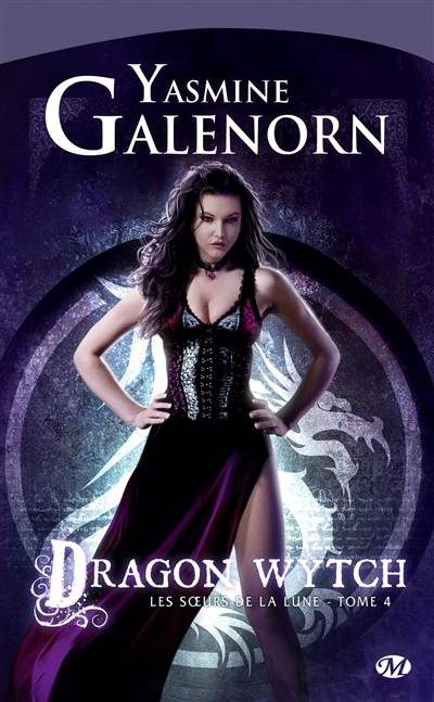 Les soeurs de la lune. Vol. 4. Dragon wytch | Yasmine Galenorn, Cécile Tasson