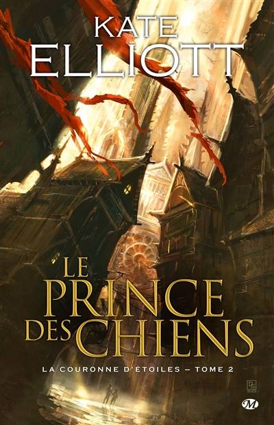 La couronne d'étoiles. Vol. 2. Le prince des chiens | Kate Elliott, Karen Degrave