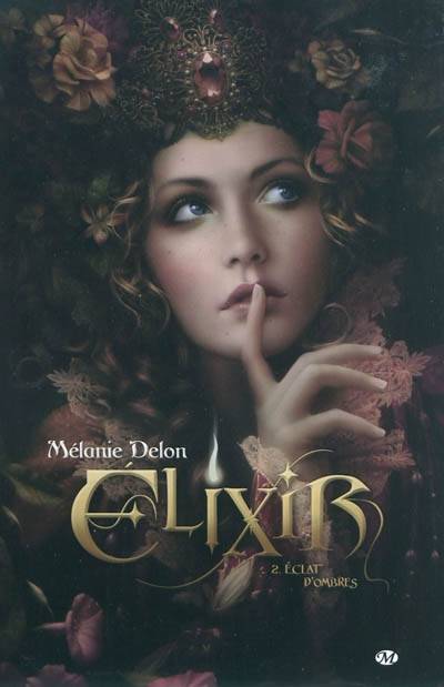 Elixir. Vol. 2. Eclat d'ombres | Melanie Delon