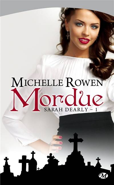 Sarah Dearly. Vol. 1. Mordue | Michelle Rowen, Anne-Virginie Tarall