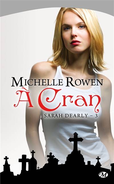 Sarah Dearly. Vol. 3. A cran | Michelle Rowen, Anne-Virginie Tarall