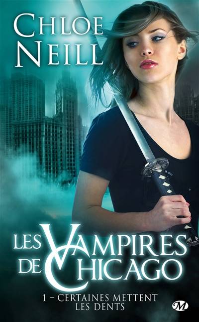 Les vampires de Chicago. Vol. 1. Certaines mettent les dents | Chloe Neill, Aurélie Tronchet