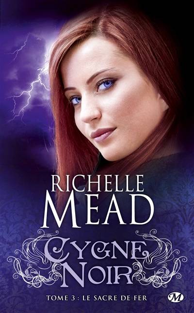 Cygne noir. Vol. 3. Le sacre de fer | Richelle Mead, Lionel Evrard