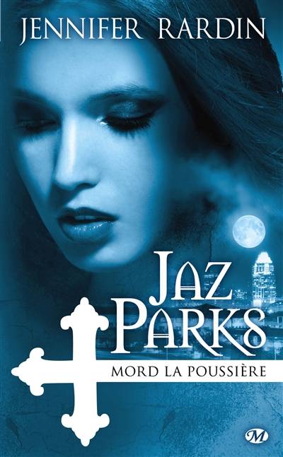 Une aventure de Jaz Parks. Vol. 2. Jaz Parks mord la poussière | Jennifer Rardin, Jean-Noël Chatain