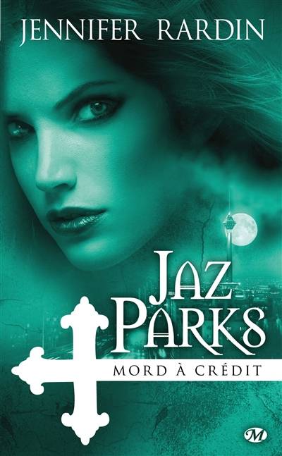 Une aventure de Jaz Parks. Vol. 3. Jaz Parks mord à crédit | Jennifer Rardin, Jean-Noël Chatain