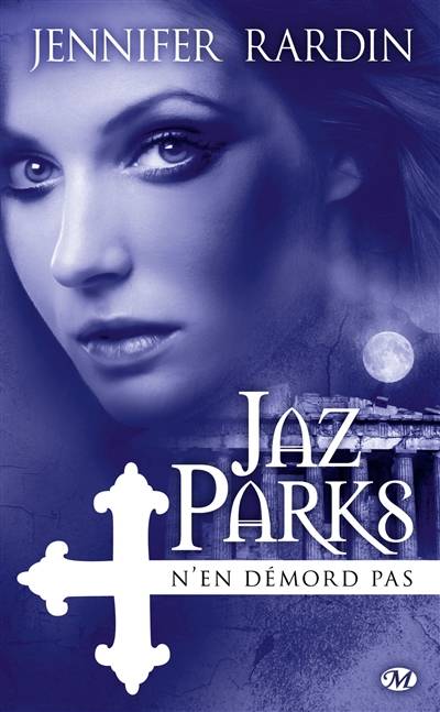 Une aventure de Jaz Parks. Vol. 4. Jaz Parks n'en démord pas | Jennifer Rardin, Lionel Evrard