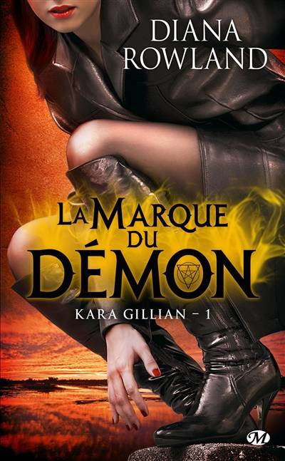 Kara Gillian. Vol. 1. La marque du démon | Diana Rowland, Florence Cogne