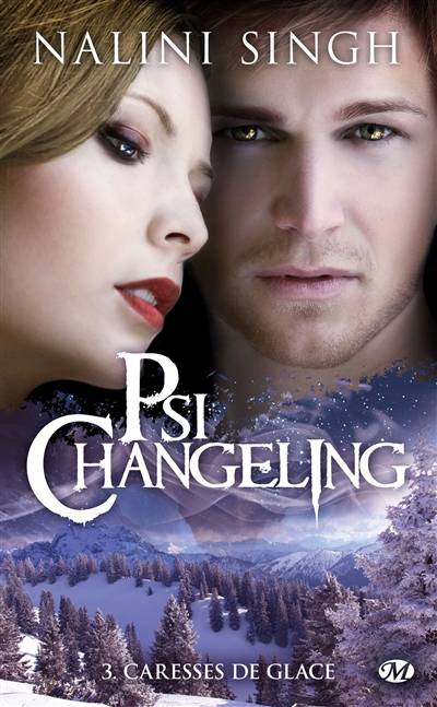 Psi-changeling. Vol. 3. Caresses de glace | Nalini Singh, Claire Jouanneau