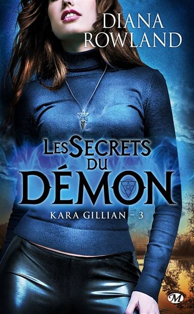 Kara Gillian. Vol. 3. Les secrets du démon | Diana Rowland, Lorène Lenoir