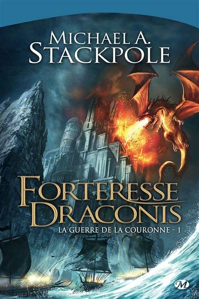 La guerre de la couronne. Vol. 1. Forteresse Draconis | Michael A. Stackpole, Noémie Saint-Gal