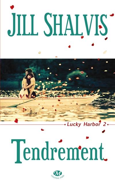 Lucky Harbor. Vol. 2. Tendrement | Jill Shalvis