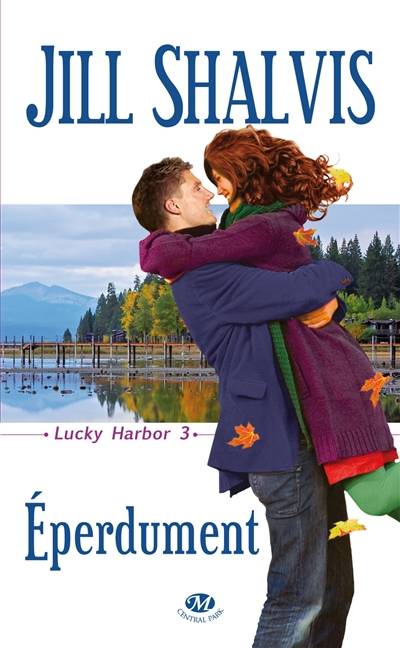 Lucky Harbor. Vol. 3. Eperdument | Jill Shalvis, Fabienne Vidallet