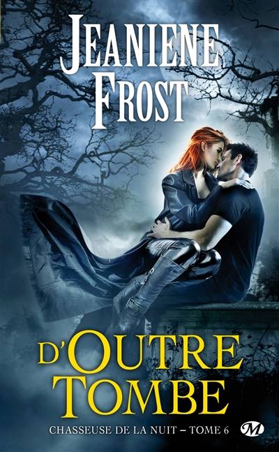 Chasseuse de la nuit. Vol. 6. D'outre-tombe | Jeaniene Frost