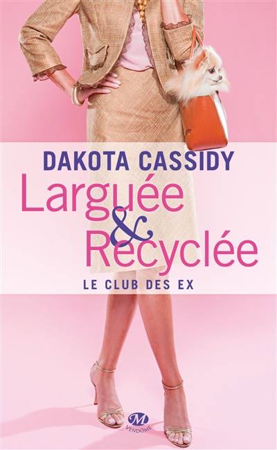 Le club des ex. Vol. 1. Larguée et recyclée | Dakota Cassidy, Virginie Paitrault